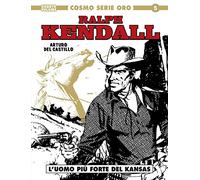Ralph Kendall. L' uomo più forte del Kansas (Vol. 4) (Cosmo serie oro. Il grande western)
