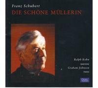 Ralph Kohn & Graham Johnson - Schubert:Die Schoene Muellerin