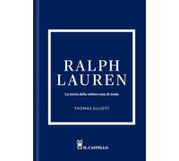 Ralph Lauren. La storia della celebre casa di moda. Ediz. a colori