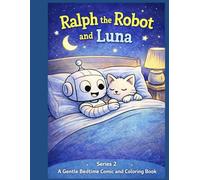 Ralph the Robot and Luna: A gentle comic and coloring book (book 2. gentle bedtime comic and coloring book)