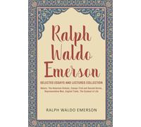 Ralph Waldo Emerson Selected Essays and Lectures Collection: Nature, The American Scholar, Essays: First and Second Series, Representative Men, English Traits, The Conduct of Life