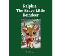 Ralphie, The Brave Little Reindeer: A Christmas Story and Activity Book About Courage, Kindness and the Gift of Words.