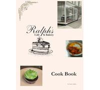 Ralph's Cafe and Bakery Cook Book
