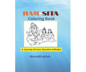 Ram-Sita Coloring Book: Devotional Pages of Lord Ram, Goddess Sita, and Hanuman: Simple Hindu Spiritual Coloring Pages for Kids and Families | A Journey of Love, Devotion & Bhakti