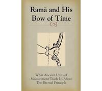 Rama and His Bow of Time: What Ancient Units of Measurement Teach Us About This Eternal Principle