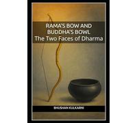 Rama’s Bow and Buddha’s Bowl: The Two Faces of Dharma (PHILOSOPHY, PSYCHOLOGY - Timeless Wisdom Series)