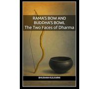 Rama’s Bow and Buddha’s Bowl: The Two Faces of Dharma (Spirituality - Philosophy - Psychology - Self Help)