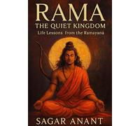 RAMA: The Quiet Kingdom: Life Lessons from the Ramayana