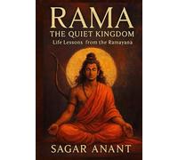 RAMA: The Quiet Kingdom: Life Lessons from the Ramayana