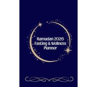 Ramadan 2026 Fasting & Wellness Planner: 30-Days Spiritual Journal & daily Tracker for Prayer, Quran, Meals, and Personal Reflection / 6*9 Inch, 60 Pages