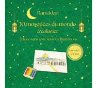 Ramadan - 30 mosquées du monde à colorier (édition sans texte sous les illustrations): Édition sans texte sous les illustrations; livre de coloriage pour Ramadan; livre d'activités Ramadan