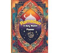 Ramadan A Holy Month Planner: Daily Tracker for Prayers, Quran Reading, and Gratitude - Family-Friendly Spiritual Growth Tool