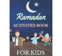 Ramadan Activities Book for Kids: Coloring Pages, Ramadan Duas, Ramadan Phrases to Learn, Months, Word Search, Ramadan Activities at Home, Coloring and Activities Books for Ramadan Aged 3-8