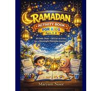 Ramadan Activity Book for Kids Ages 4-8: 30 Daily Duas and 60 Fun Activities for a Meaningful Ramadan Journey