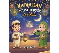 Ramadan Activity Book for Kids Ages 6-12: Over 90 Fun & Activities for Muslim Kids | Including Ramadan Daily Journal & Tracker, Drawing, Coloring ... Mazes, Sudoku, Dot to dot, Puzzles...