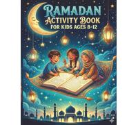 Ramadan Activity Book for Kids Ages 8-12: Islamic Activities Include Five Pillars of Islam, Mazes, Crosswords, Word Search, and Coloring Pages