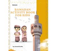 Ramadan Activity Book for Kids: Fun Coloring Pages, Games, Puzzles, Duas, and Good Deeds Challenges for a Blessed Ramadan (Ages 4-10)