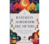 Ramadán alrededor del mundo: 30 países, tradiciones, comidas e historias culturales (Serie de Guías de Viaje de Wayfare & Co.)