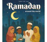 Ramadan around the world: My Ramadan Activity Book: Crafting, Playing, Discovering - with 30 international customs and many DIY ideas - for children aged 4 and up