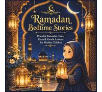 Ramadan Bedtime Stories: 12 Heartwarming Ramadan Tales, Duas & Gentle Islamic Lessons for Muslim Children Ages 4-8