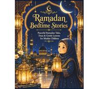 Ramadan Bedtime Stories: Peaceful Ramadan Tales, Duas & Gentle Lessons for Muslim Children