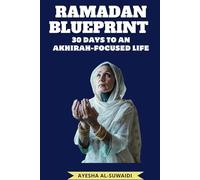 Ramadan Blueprint: 30 Days to an Akhirah-Focused Life (The Ramadan Transformation Series)