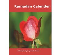 Ramadan Calendar: A 30-Day Fasting, Prayer & Iftar Planner