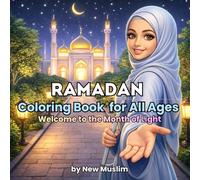 Ramadan Coloring Book for All Ages Welcome to the Month of Light: Cozy Family Scenes From Suhoor Rush to Iftar Joy: Mosques, Lanterns, and Peaceful Ramadan Moments to Color and Celebrate Together