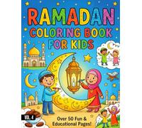 Ramadan Coloring Book for Kids: 50+ Islamic Illustrations of Mosques, Lanterns, Moon & Family Iftar Fun