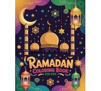 Ramadan Coloring Book for Kids: Engaging Islamic Coloring Book for Kids to Celebrate Ramadan with Creative Art Faith And Family Activities