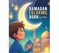 RAMADAN COLORING BOOK For Kids: Islamic Activity Book for Kids with 30 Unique Illustrations of Fasting, Prayer, and Eid - Large Format Coloring Pages for Muslim Children Ages 4-8