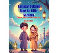 Ramadan Coloring Book for Little Muslims: Color, Learn & Celebrate Ramadan
