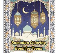 Ramadan Coloring Book for Teens: Relaxing Islamic Patterns, Mindfulness Coloring Pages, and Faith-Inspired Art for Muslim Teens and Adults
