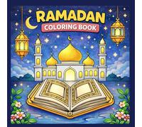 Ramadan Coloring Book: Ramadan Coloring Book for Kids - Islamic Activity Book with Mosques, Lanterns, Crescent Moon, Suhoor & Sawm Fasting Pages | Fun and Educational Ramadan Gift