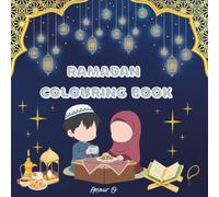 Ramadan colouring book ages 2-12: Learning About Ramadan Through Fun, Creativity, and Colouring