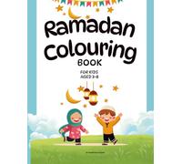 Ramadan Colouring Book: Colour, Learn and Celebrate Ramadan