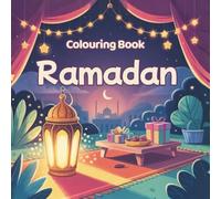 Ramadan Colouring Book for Kids: 60+ Colouring Pages Ages 6+ - Ramadan Traditions, Lanterns, Moon & Stars, Iftar, and Eid al-Fitr (Sugar Festival) Fun to Colour