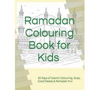 Ramadan Colouring Book for Kids Ages 3-10: 30 Days of Islamic Colouring, Duas, Good Deeds & Ramadan Fun