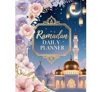 Ramadan Daily Planner: A Ramadan Organizer for Daily Duas, Prayer Tracking, Meal Planning & Worship Goals