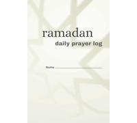 Ramadan Daily Prayer Log: 30-Day Tracker for Salah, Quran Reflections & Gratitude - Spiritual Journal for Fasting, Dua & Islamic Worship