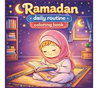 Ramadan Daily Routine Coloring Book for Kids: Islamic Life Skills Scenes from Suhoor to Bedtime - Fun Ramadan Activities for Ages 3-8