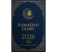 Ramadan Diary 2026: Maximize Your Great Month with To-Do Lists, Meal Planning, Daily Prayers, and Quranic Reflections