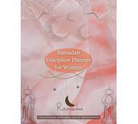RAMADAN DISCIPLINE PLANNER FOR WOMEN: A Sacred Journey of Discipline, Grace & Spiritual Growth