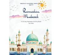 Ramadan Duas & Activity Book: 30 Days of Islamic Learning, Puzzles, Mazes, Coloring & Fun Activities for Kids Ages 4-8