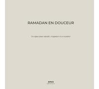 RAMADAN EN DOUCEUR. Un espace pour ralentir, s’organiser et se recentrer: Un planner pour vivre le Ramadan avec sérénité, intention et constance