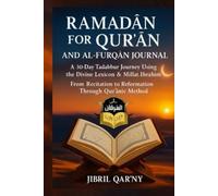 Ramadān for Qur’an and Al-Furqān Reflection: A 30-Day Tadabbur Journey Using the Divine Lexicon & Millat Ibrāhīm Through Qur’anic Methods (BY QUR’AN SERIES; THE ISLAMIC YEAR OF DIVINE REFLECTION)