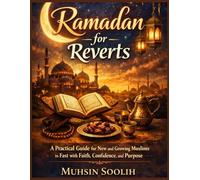 Ramadan for Reverts: A Practical Guide for New and Growing Muslims to Fast with Faith, Confidence, and Purpose