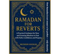 Ramadan for Reverts: A Practical Guide for New and Growing Muslims to Fast with Faith, Confidence, and Purpose