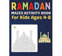 Ramadan Gifts for Kids : Ramadan Mazes Activity Book for Kids Ages 4-8: Fun & Easy Islamic Mazes to Celebrate the Holy Month