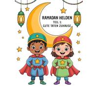 Ramadan Helden - Teil 1: Gute Taten Zuhause: Islamisches Ausmalbuch für Kinder | 36 Seiten Line-Art | Ramadan & gute Taten spielerisch lernen (Ramadan Helden - Die Gute-Taten-Reihe)